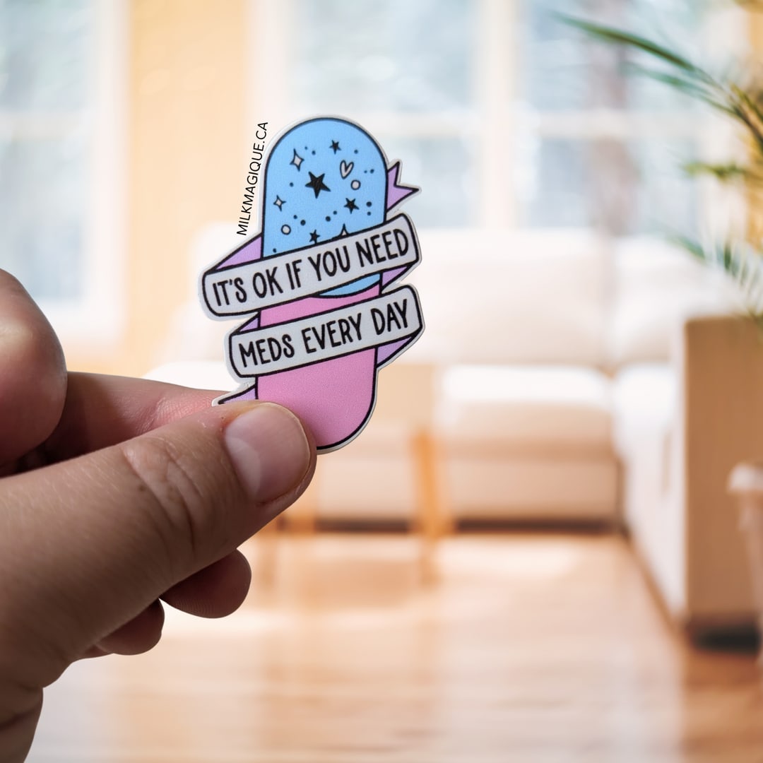 It's OK If You Need Meds Every Day (second design)
