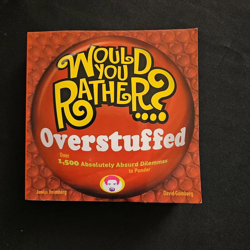 Would You Rather... ? Overstuffed by Justin Heimberg, David Gomberg