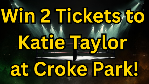 Win 2 Tickets to Katie Taylor’s Farewell Fight at Croke Park