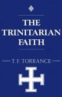 Cover of The Trinitarian Faith: The Evangelical Theology of the Ancient Catholic Church