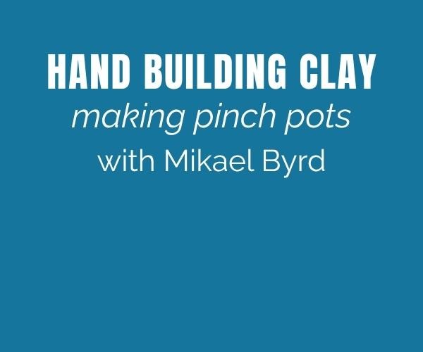 Hand Building Clay - Pinch Pots