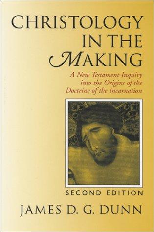 Cover of Christology in the Making: A New Testament Inquiry Into the Origins of the Doctrine of the Incarnation