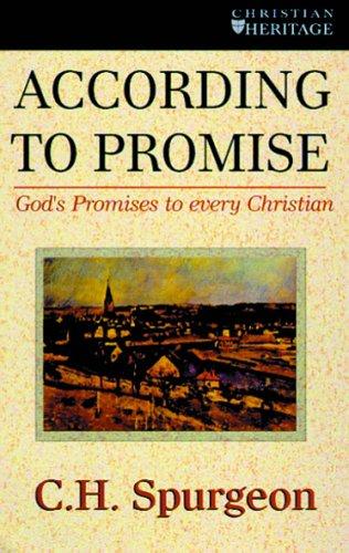 According to Promise: God’s Promises to Every Christian (Spurgeon Collection) by C. H. Spurgeon