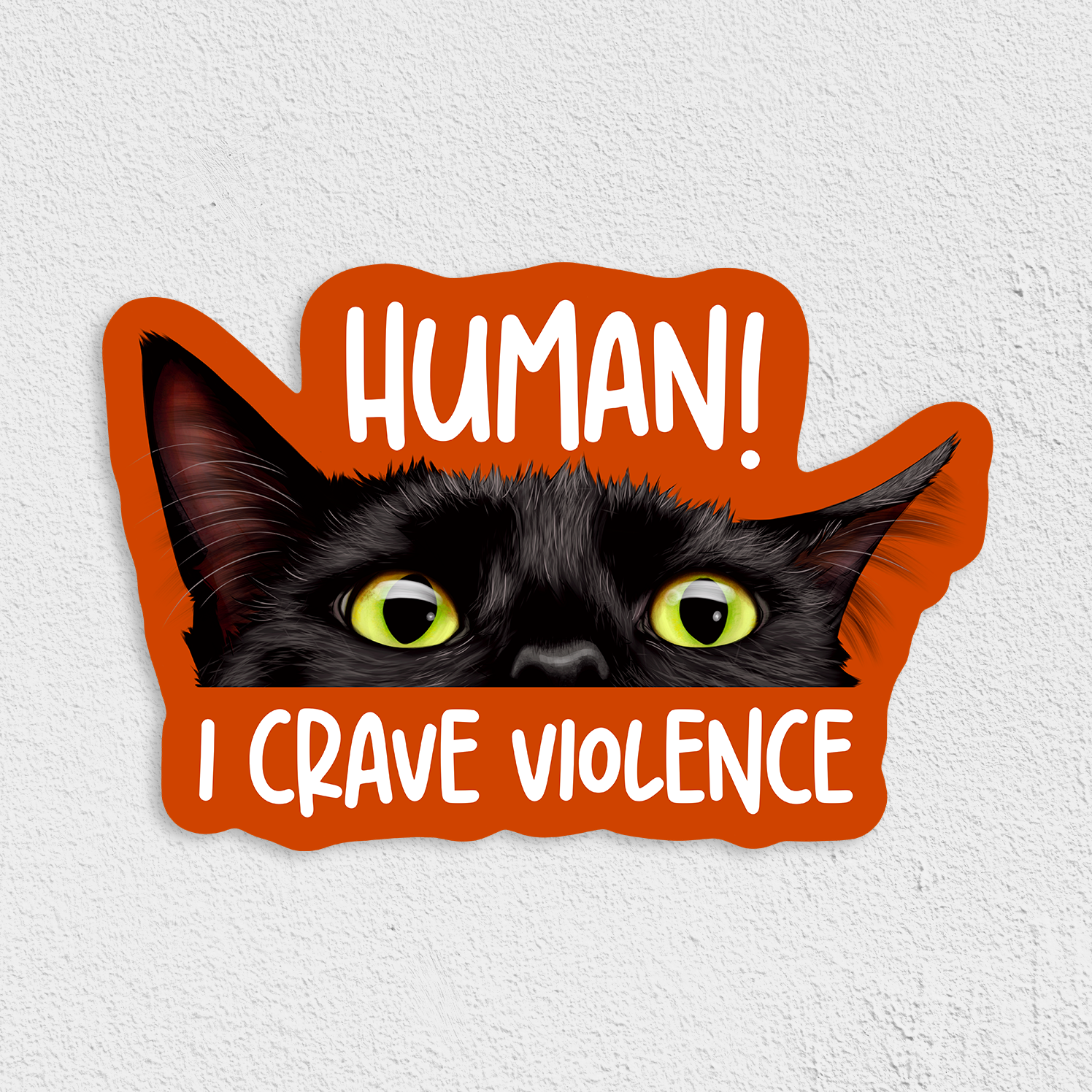 Cat Loaf Studio - Human! I Crave Violence Waterproof Sticker: Matte, 3"