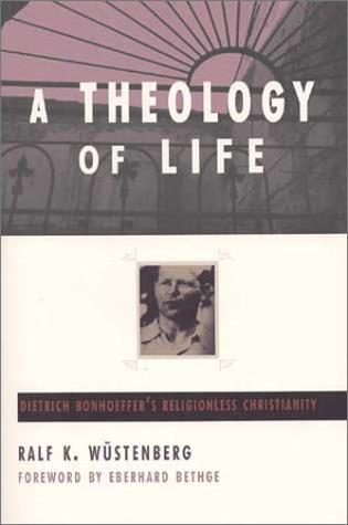 Cover of A Theology of Life: Dietrich Bonhoeffer's Religionless Christianity