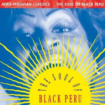 Afro-Peruvian Classics: The Soul of Black Peru by Unknown Artist - View 1