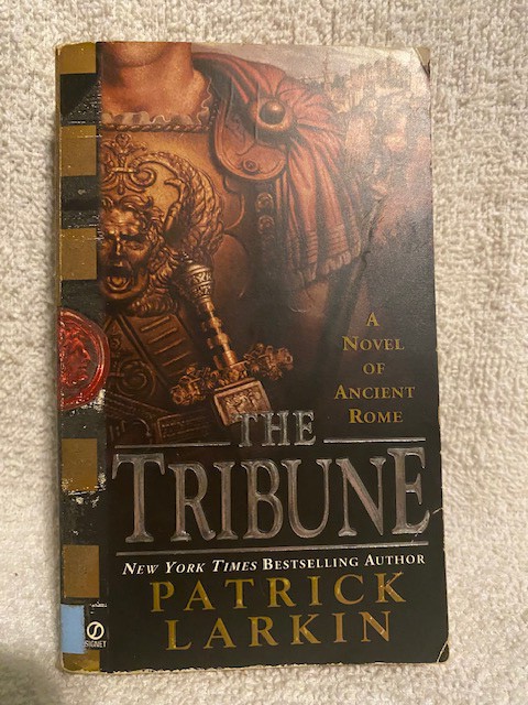 Patrick Larkin/Tribune: A Novel of Ancient Rome